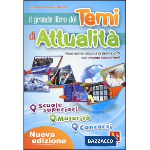 Grande libro dei temi di attualità. Nuovissima raccolta di temi svolti con mappe