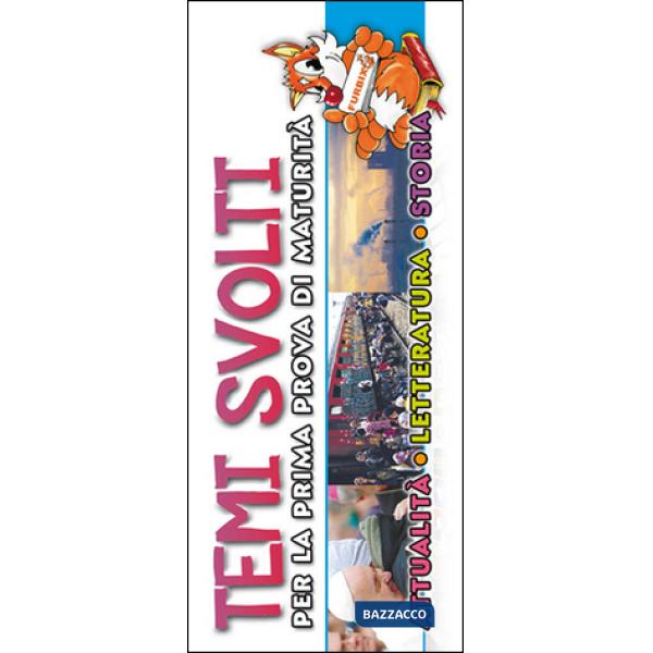 Furbix. Temi svolti per la prima prova di maturità. Attualità, letteratura, stor