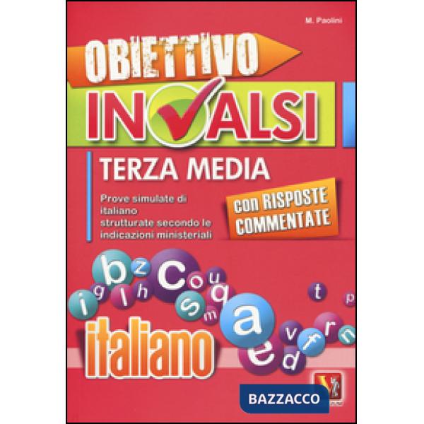 Obiettivo INVALSI terza media. Prove simulate di italiano strutturate secondo le indicazioni ministeriali