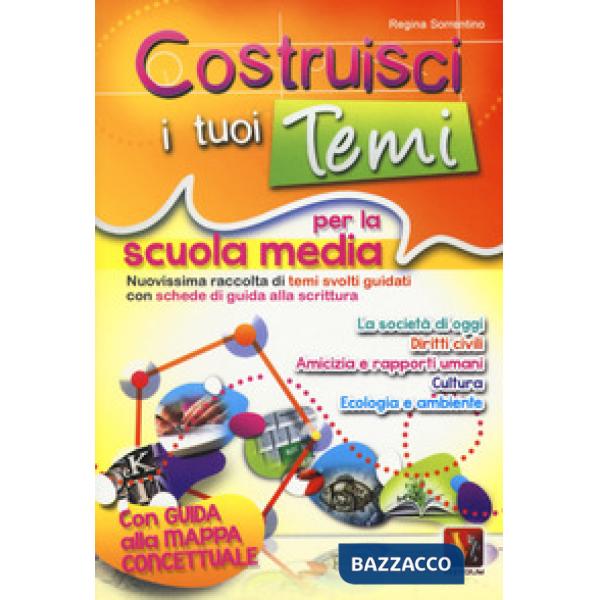 Costruisci i tuoi temi. Nuovissima raccolta di temi svolti guidati. Con schede d
