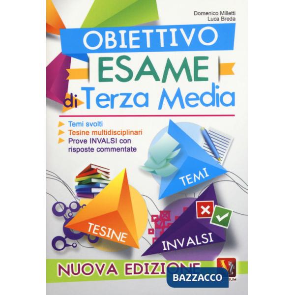 Obiettivo esame di terza media. Temi svolti, tesine multidisciplinari, prove INVALSI con risposte commentate. Nuova ediz.