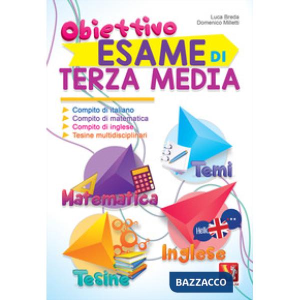 Obiettivo esame di terza media. Compito di italiano, matematica, inglese e tesine multidisciplinari