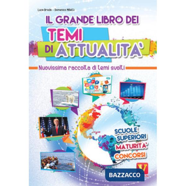 Grande libro dei temi di attualità. Nuovissima raccolta di temi svolti. Scuole s