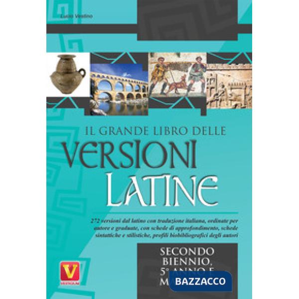 Grande libro delle versioni latine. Testo latino a fronte. Per il secondo biennio, 5° anno e maturità (Il)