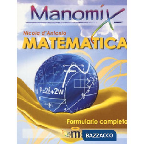 Manomix di matematica. Formulario completo