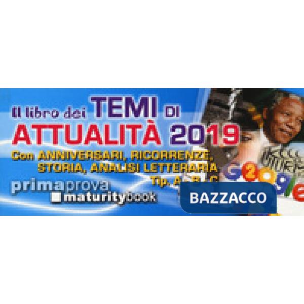 Libro dei temi di attualità 2019. Con anniversari, ricorrenze, storia, analisi letteraria. Tip. A-B-C (Il)