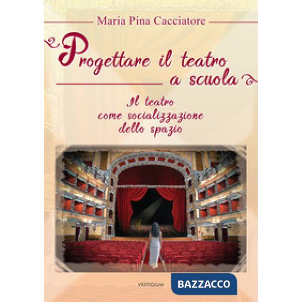 Progettare il teatro a scuola. Il teatro come socializzazione dello spazio