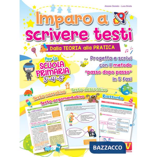 Imparo a scrivere testi. Per la scuola primaria 3-4-5. Dalla teoria alla pratica. Progetta e scrivi con il metodo «passo dopo pa