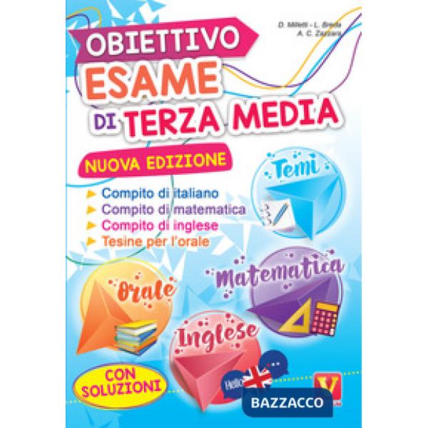 Obiettivo esame di terza media. Manuale per i compiti di italiano, matematica e inglese, tesine per l'orale. Con soluzioni