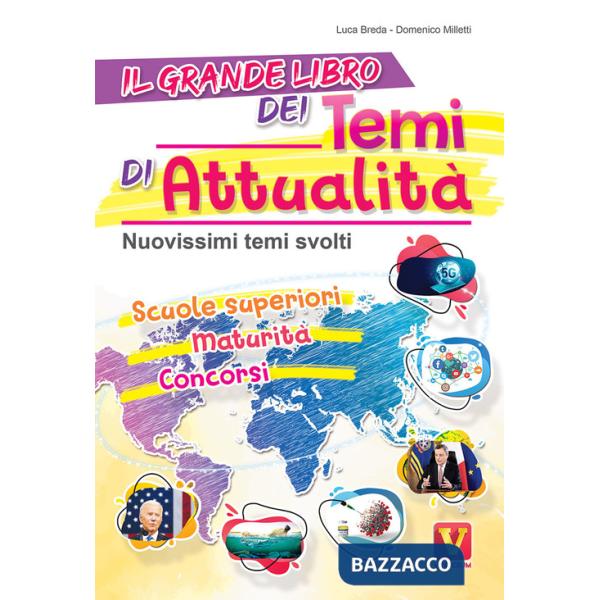 Grande libro dei temi di attualità. Nuovissimi temi svolti. Scuole superiori, maturità, concorsi (Il)