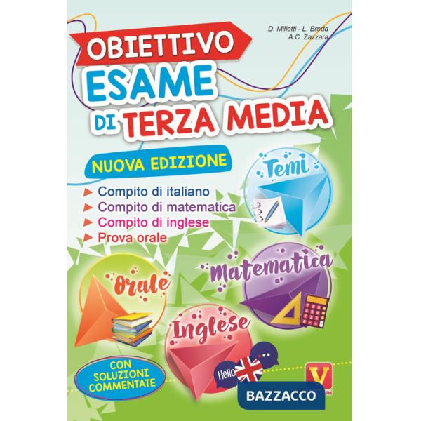Obiettivo esame di terza media. Manuale per i compiti di italiano, matematica e inglese, tesine per l'orale. Con soluzioni