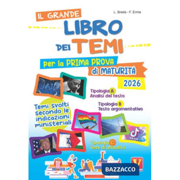 Grande libro dei temi per la prima prova di maturità. Temi svolti secondo le indicazioni del MIUR (Il)