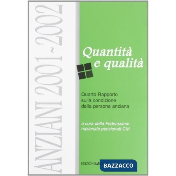 Anziani 2001-2002. Quantità e qualità. 4° rapporto sulla condizione della persona anziana