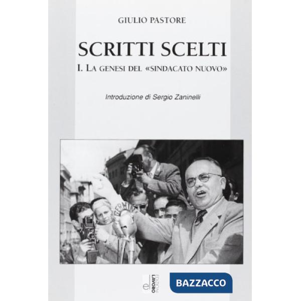 Scritti scelti. Vol. 1: La genesi del «sindacato nuovo»