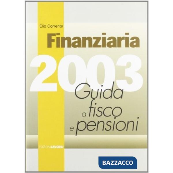 Finanziaria 2003. Guida a fisco e pensioni