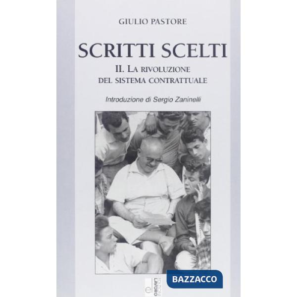 Scritti scelti. Vol. 2: La rivoluzione del sistema contrattuale.