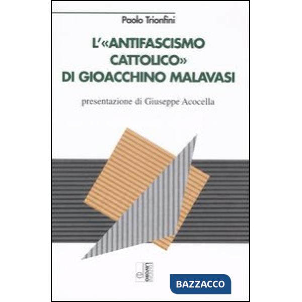 Antifascismo cattolico di Gioacchino Malavasi (L')