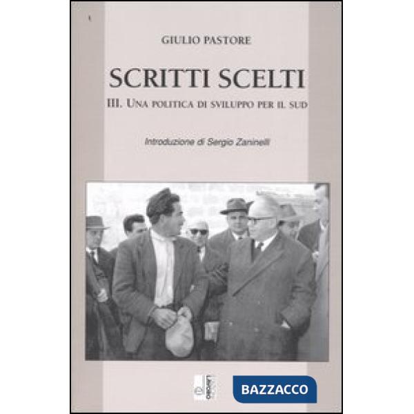 Scritti scelti. Vol. 3: Una politica di sviluppo per il Sud.