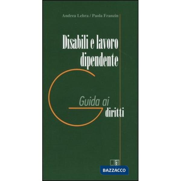 Disabili e lavoro dipendente. Guida ai diritti