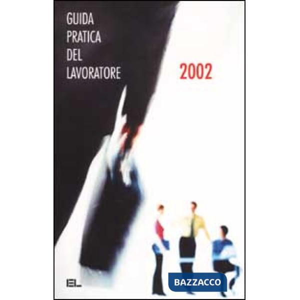 Guida pratica del lavoratore 2002 (La)