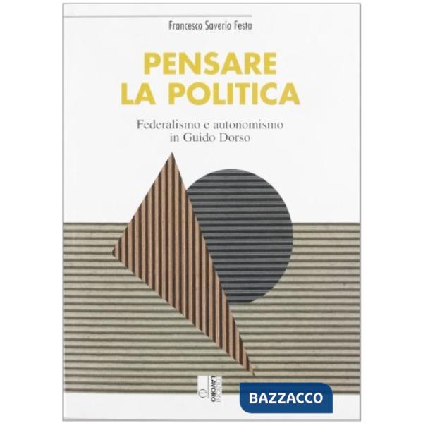 Pensare la politica. Federalismo e autonomismo in Guido Dorso