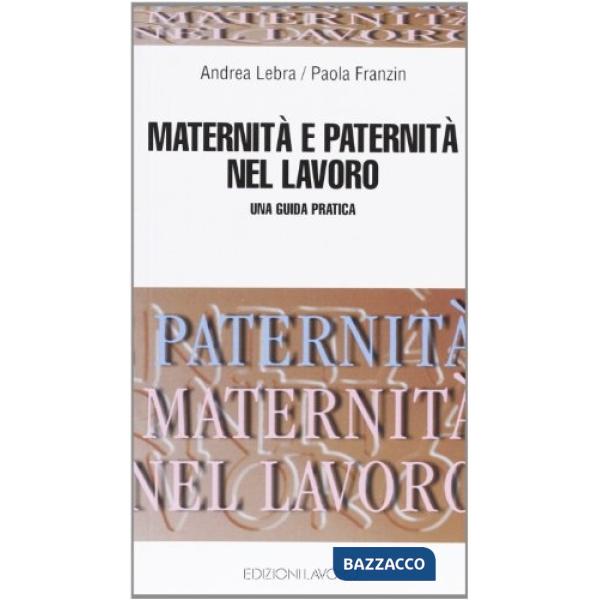Maternità e paternità nel lavoro. Una guida pratica