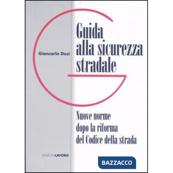 Guida alla sicurezza stradale. Nuove norme dopo la riforma del Codice della stra