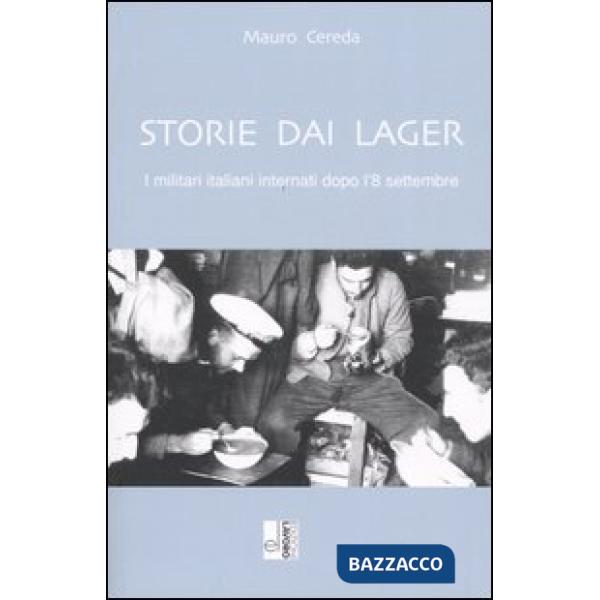 Storie dai lager. I militari internati dopo l'8 settembre