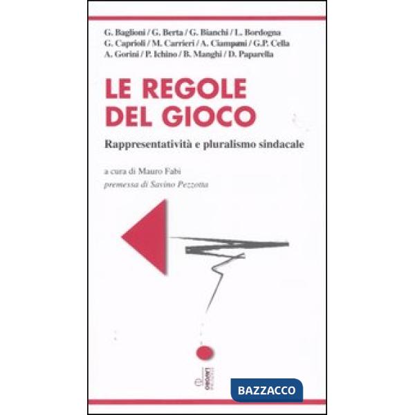 Regole del gioco. Rappresentatività e pluralismo sindacale (Le)