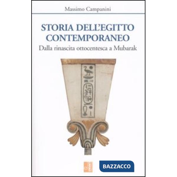 Storia dell'Egitto contemporaneo. Dalla rinascita ottocentesca a Mubarak
