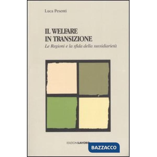 Welfare in transizione. Le Regioni e la sfida della sussidiarietà (Il)