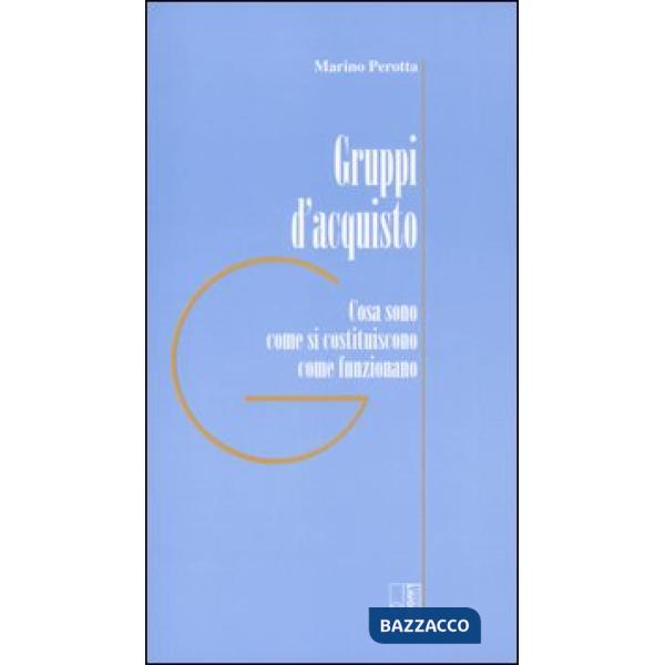 Gruppi d'acquisto. Cosa sono, come si costituiscono, come funzionano