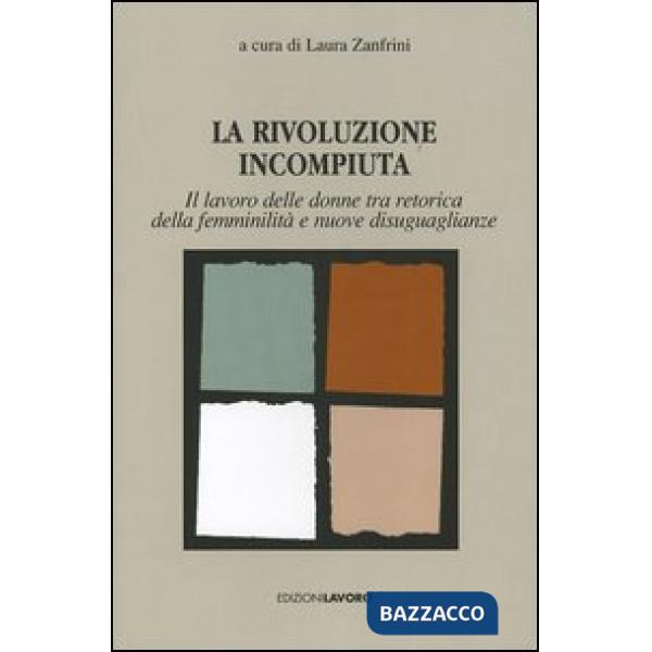 Rivoluzione incompiuta. Il lavoro delle donne tra retorica della femminilità e n