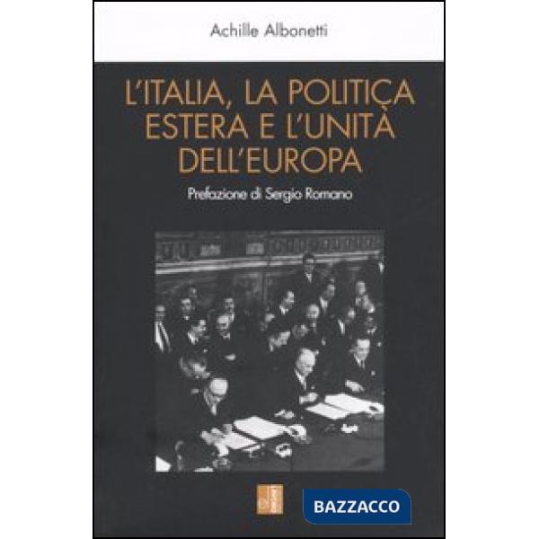 Italia, la politica estera e l'unità dell'Europa (L')