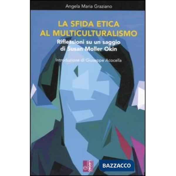 Sfida etica al multiculturalismo. Riflessioni su un saggio di Susan Moller Okin 