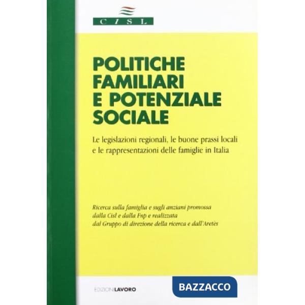 Politiche familiari e potenziale sociale. Le legislazioni regionali, le buone prassi locali e le rappresentazioni dalle famiglie