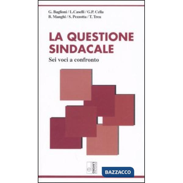 Questione sindacale. Sei voci a confronto (La)