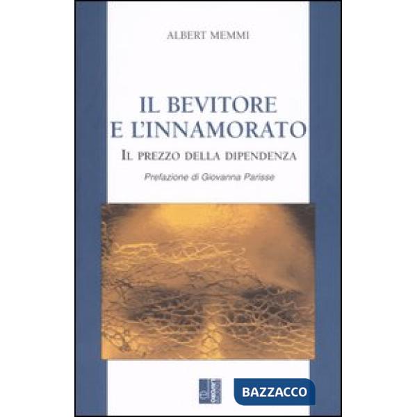 Bevitore e l'innamorato. Il prezzo della dipendenza (Il)