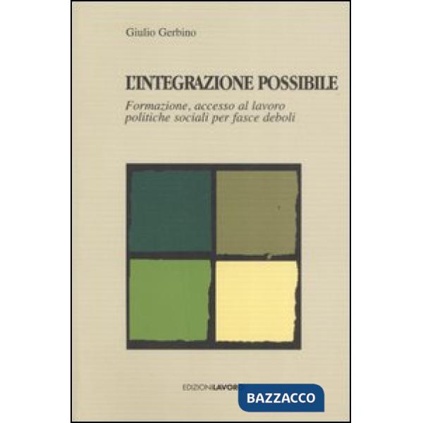 Integrazione possibile. Formazione, accesso al lavoro politiche sociali per fasce deboli (L')