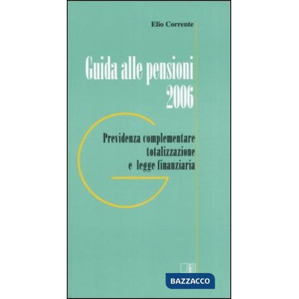 Guida alle pensioni 2006. Previdenza complementare totalizzazione e legge finanziaria