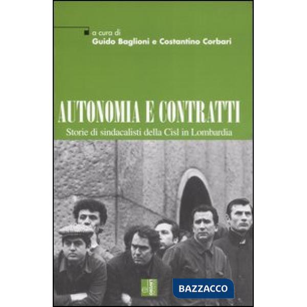 Autonomia e contratti. Storie di sindacalisti della Cisl in Lombardia