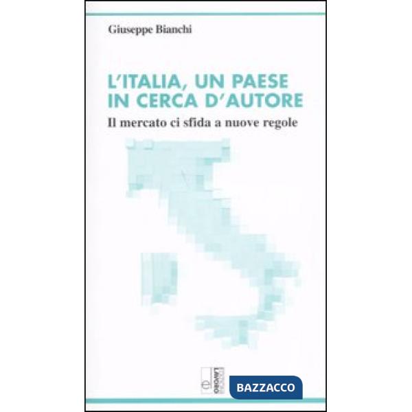 Italia, un paese in cerca d'autore. Il mercato ci sfida a nuove regole (L')