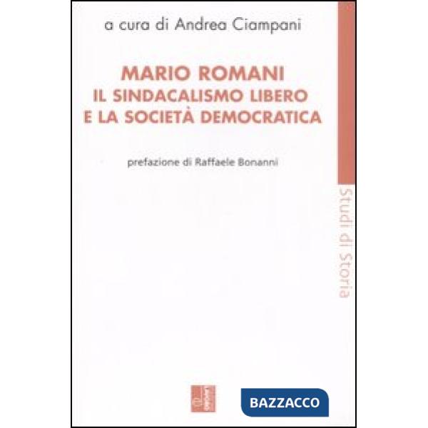Mario Romani. Il sindacalismo libero e la società democratica
