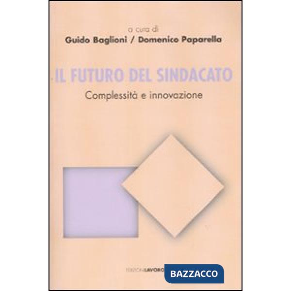 Futuro del sindacato. Complessità e innovazione (Il)