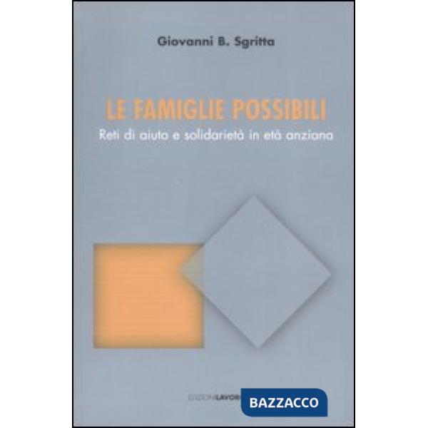 Famiglie possibili. Reti di aiuto e solidarietà in età anziana (Le)