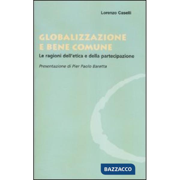 Globalizzazione e bene comune. Le ragioni dell'etica e della partecipazione