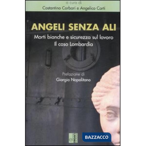Angeli senza ali. Morti bianche e sicurezza sul lavoro. Il caso Lombardia