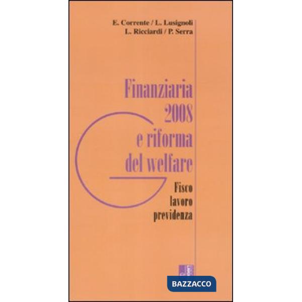 Finanziaria 2008 e riforma del welfare. Fisco, lavoro, previdenza