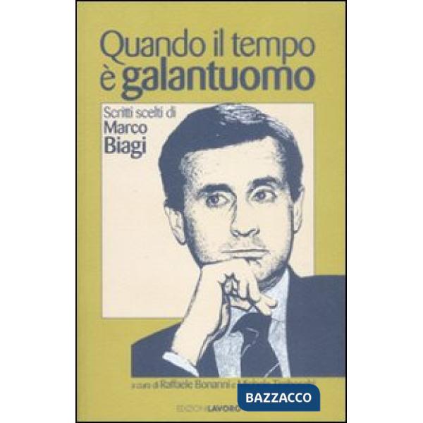 Quando il tempo è galantuomo. Scritti scelti di Marco Biagi