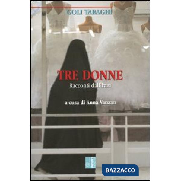 Tre donne. Racconti dall'Iran